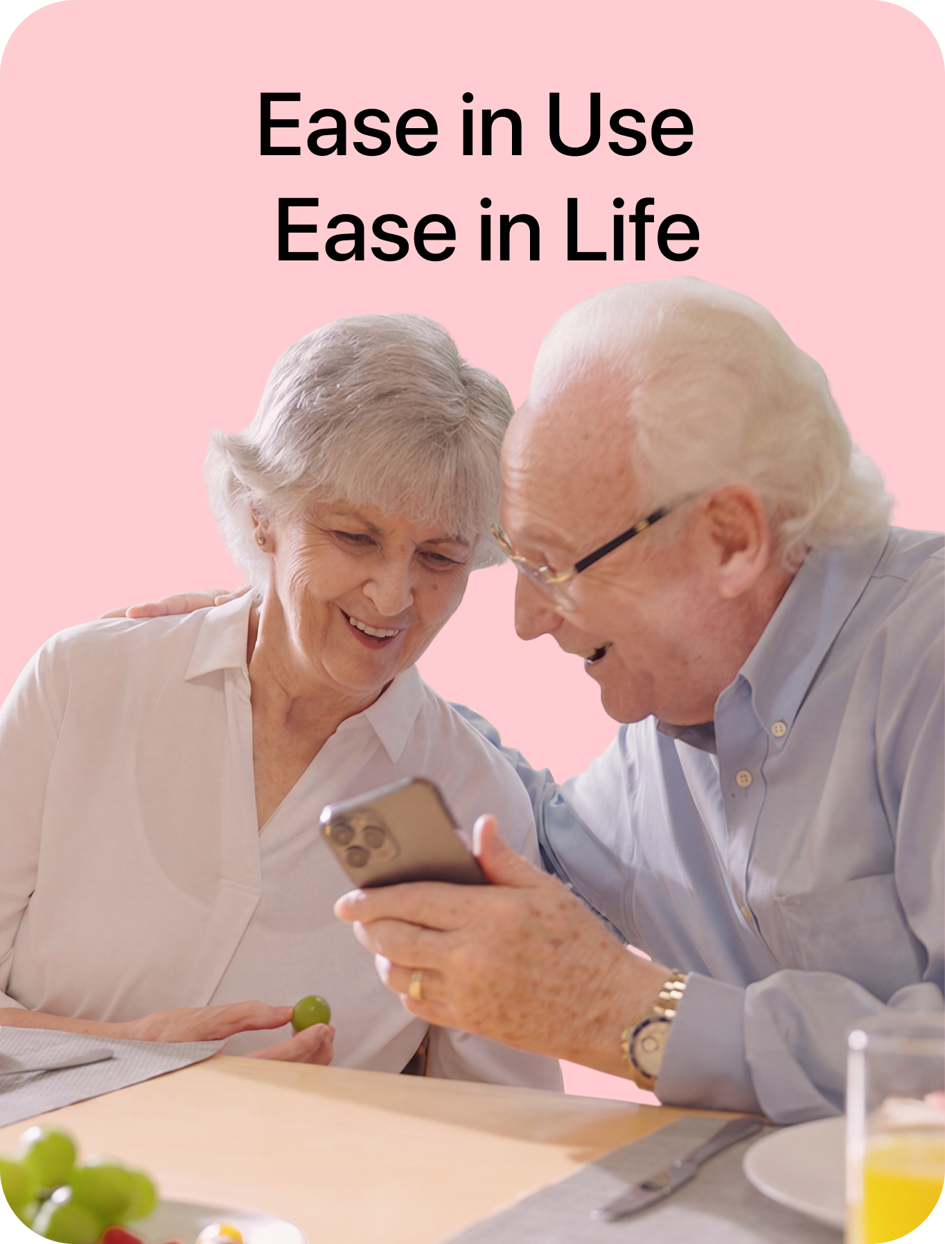 Ease in Use Ease in Life
